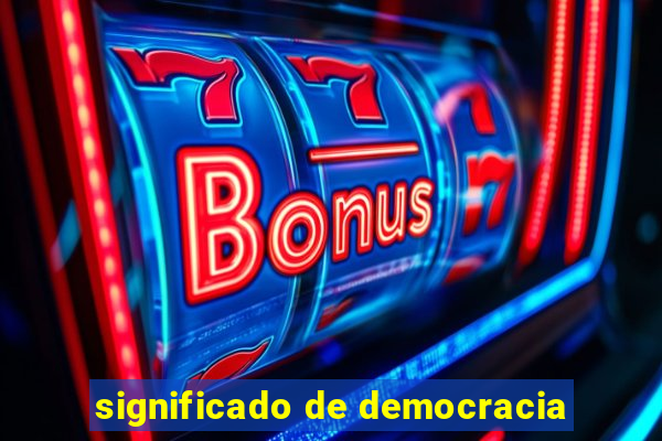 significado de democracia